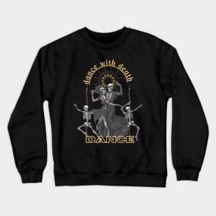 dance with death Crewneck Sweatshirt